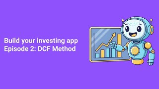 Build Your Own Invesying App: Chapter 2 - The DCF model