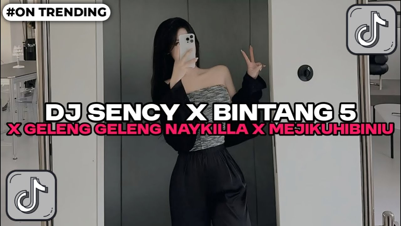 DJ SENCY X BINTANG 5 x GELENG GELENG NAYKILLA X MEJIKUHIBINIU X 1/10 TENXI FULL SONG VIRAL TIKTOK