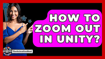 How To Zoom Out In Unity? - The Animation Reel