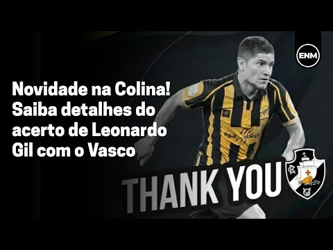 REFORÇO! VASCO FECHA COM LEONARDO GIL E SETORISTA CONTA DETALHES DA CONTRATAÇÃO - ESPORTE NEWS MUNDO