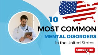 Famous 10 Most Common Mental Disorders in the United States Wealth