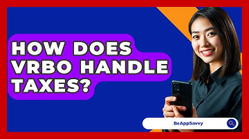How Does VRBO Handle Taxes? - Be App Savvy