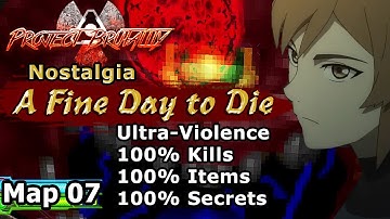 Project Brutality ► Nostalgia ► MAP07: A Fine Day To Die ► Ultra-Violence 100%