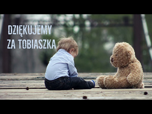 reportaż - Dziękujemy za Tobiaszka