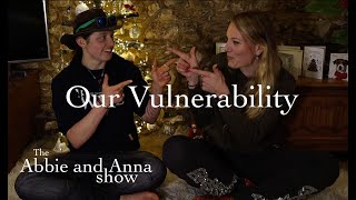 Our Vulnerability | The Abbie and Anna Show Ep. 2