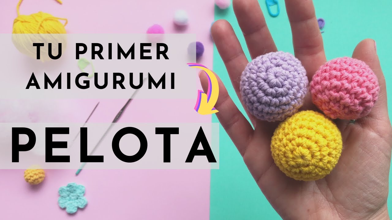 Pelota amigurumi – ¿Cómo aumentar y disminuir en crochet?