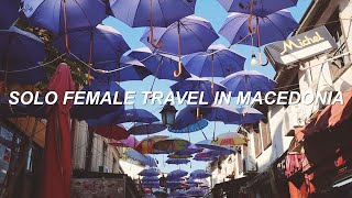 solo female travel to macedonia | SKOPJE