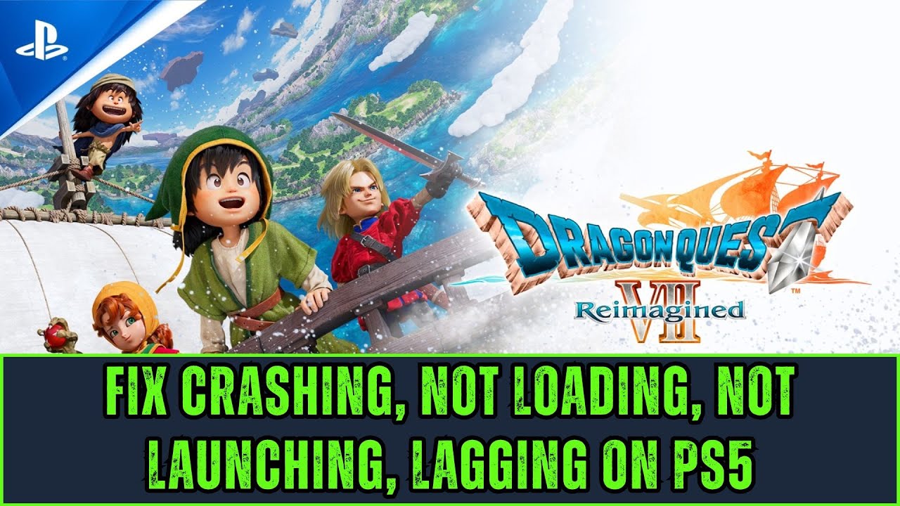 How To Fix Dragon Quest VII Reimagined Crashing, Not Launching, Not Loading, Lagging on PS5