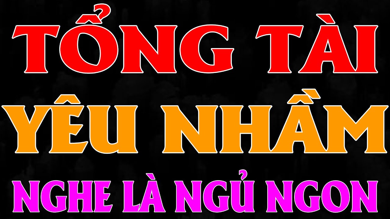 TỔNG TÀI YÊU NHẦM CÔ VỢ SONG SINH | AUDIO TIỂU THUYẾT NGÔN TÌNH HAY MC HẠ VY DIỄN ĐỌC MỚI 2025