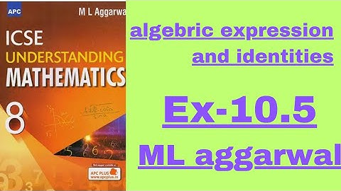 Algebraic expression and identites. exercise 10.5.class 8.ml aggarwal.