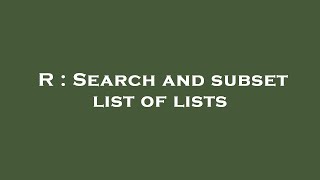 Celebrity R : Search and subset list of lists Wealth
