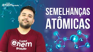 ATOMIC SIMILARITIES: Isotopes, Isobars and Isotones | Chemistry Summary for Enem
