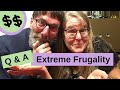 Extreme Frugality -Viewer Questions Answered