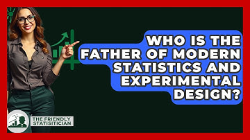Who Is The Father Of Modern Statistics And Experimental Design? - The Friendly Statistician