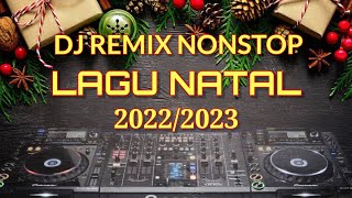 Lagu Natal DJ Remix Nonstop Terbaru 2022/2023 || Lagu Rohani Kristen