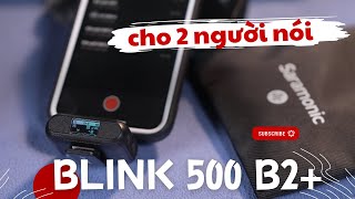 Hướng dẫn sử dụng Micro Wireless Saramonic Blink 500 B2+ (2TX+RX)