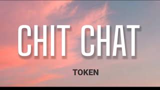 TOKEN - CHIT CHAT ( LYRICS )