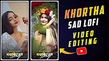 Khortha Lo-fi Style Status Editing | Alight Motion Video Editing | Purulia Sad Status Editing |