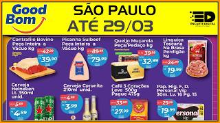 GOODBOM SUPERMERCADOS - ofertas válidas até 29/03 - CAMPINAS, SUMARÉ E OUTRAS CIDADES