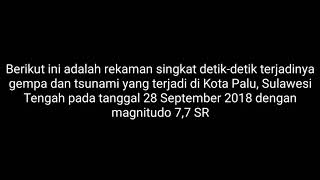 Detik-detik Terjadinya Gempa Palu dan Tsunami di Kota Palu, Sulawesi Tengah || 28 September 2018