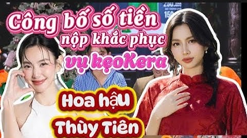 Công bố số tiền Hoa hậu Thùy Tiên đã chủ động nộp khắc phục vụ kẹo rau củ  Kera