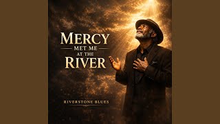Mercy Met Me at the River