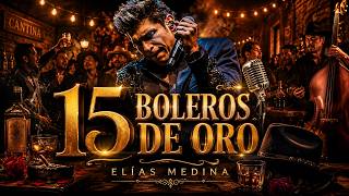 15 Boleros De ORO - Elías Medina (Video Oficial)