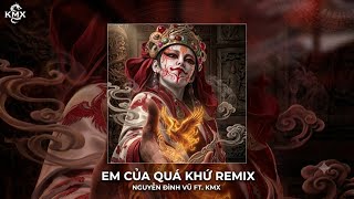 VINAHOUSE 2026 | EM CỦA QUÁ KHỨ REMIX - NGUYỄN ĐÌNH VŨ x KMX