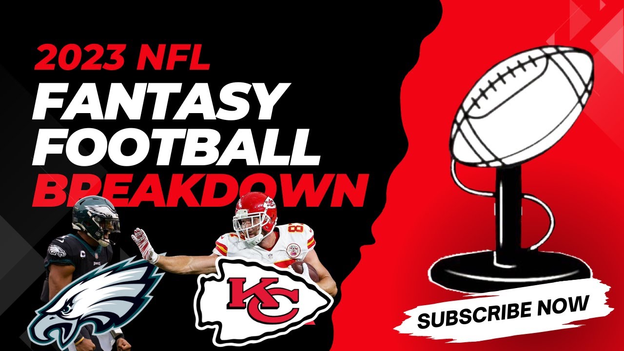 Fantasy Football 2023: Philadelphia Eagles & Kansas City Chiefs