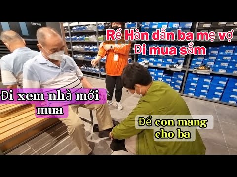 Video CHỒNG HÀN DẪN BA MẸ VỢ ĐI MUA SẮM VÀ ĐI XEM NHÀ MỚI... - youtube