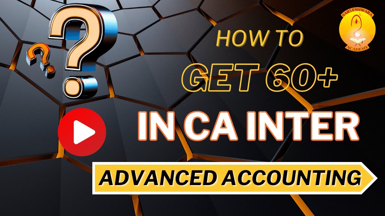 HOW TO SCORE 60+ (EXEMPTION ) IN CA INTER ADVANCED ACCOUNTING GROUP-1 ...