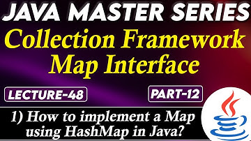 #48 Java Collection Framework Map Interface Part-12 | How to implement a Map using HashMap in Java?