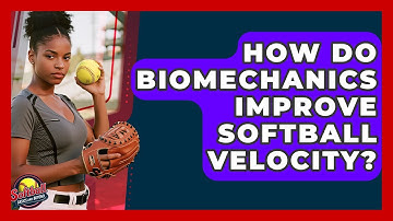 How Do Biomechanics Improve Softball Velocity? - Softball Basics and Beyond