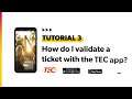 Tutorial 3  how do i validate a ticket with the tec app 