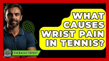 What Causes Wrist Pain In Tennis? - The Racket Xpert