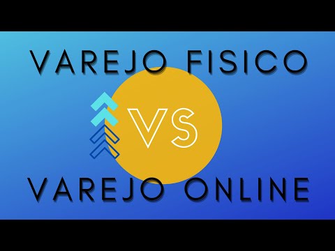 Varejo Físico vs. Varejo Online