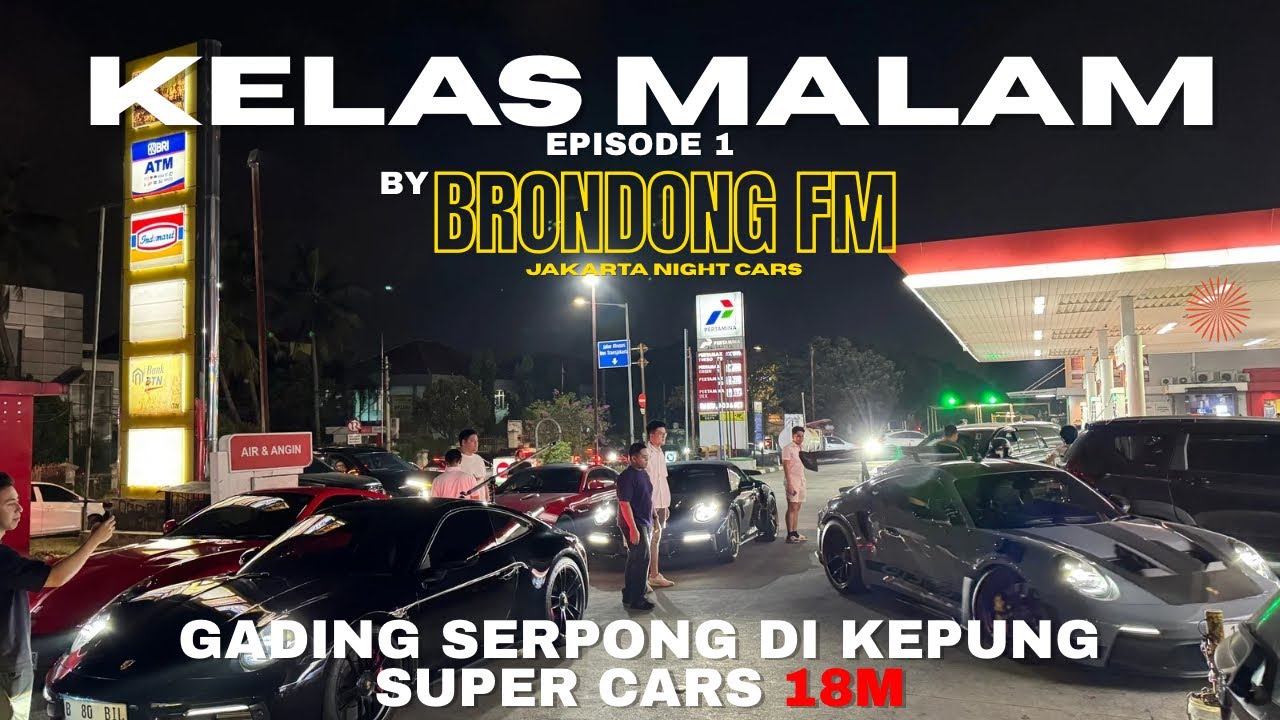 Episode 1 KELAS MALAM BRONDONG FM | KEPUNG GADING SERPONG PAKE SUPER CAR 18M🔥🔥🔥