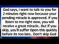 🧾God says, I want to talk to you for 2 mins right now because your pending miracle has been approved