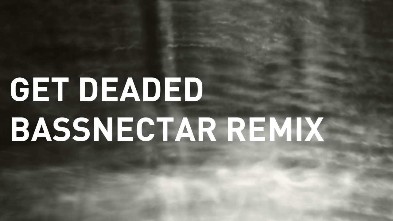 Noisia - Get Deaded (Bassnectar Remix)