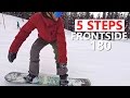 5 Steps to Frontside 180's - Snowboarding Trick Tutorial