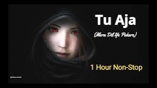 Tu Aaja - Heartlock Remix | Mera Dil Ye Pukare Aaja  | 1 Hour Non-Stop | Full Song