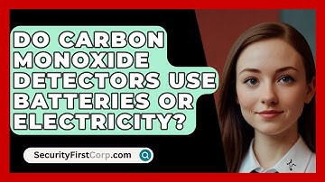 Do Carbon Monoxide Detectors Use Batteries Or Electricity? - SecurityFirstCorp.com