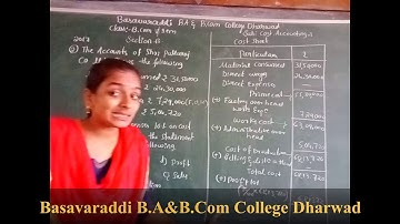 18-11-2020/B.Com 5thS/Promblems Based on Cost Sheet part-12/ Basavaraddi B.A & B.Com College Dharwad