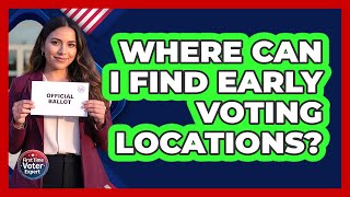 Where Can I Find Early Voting Locations