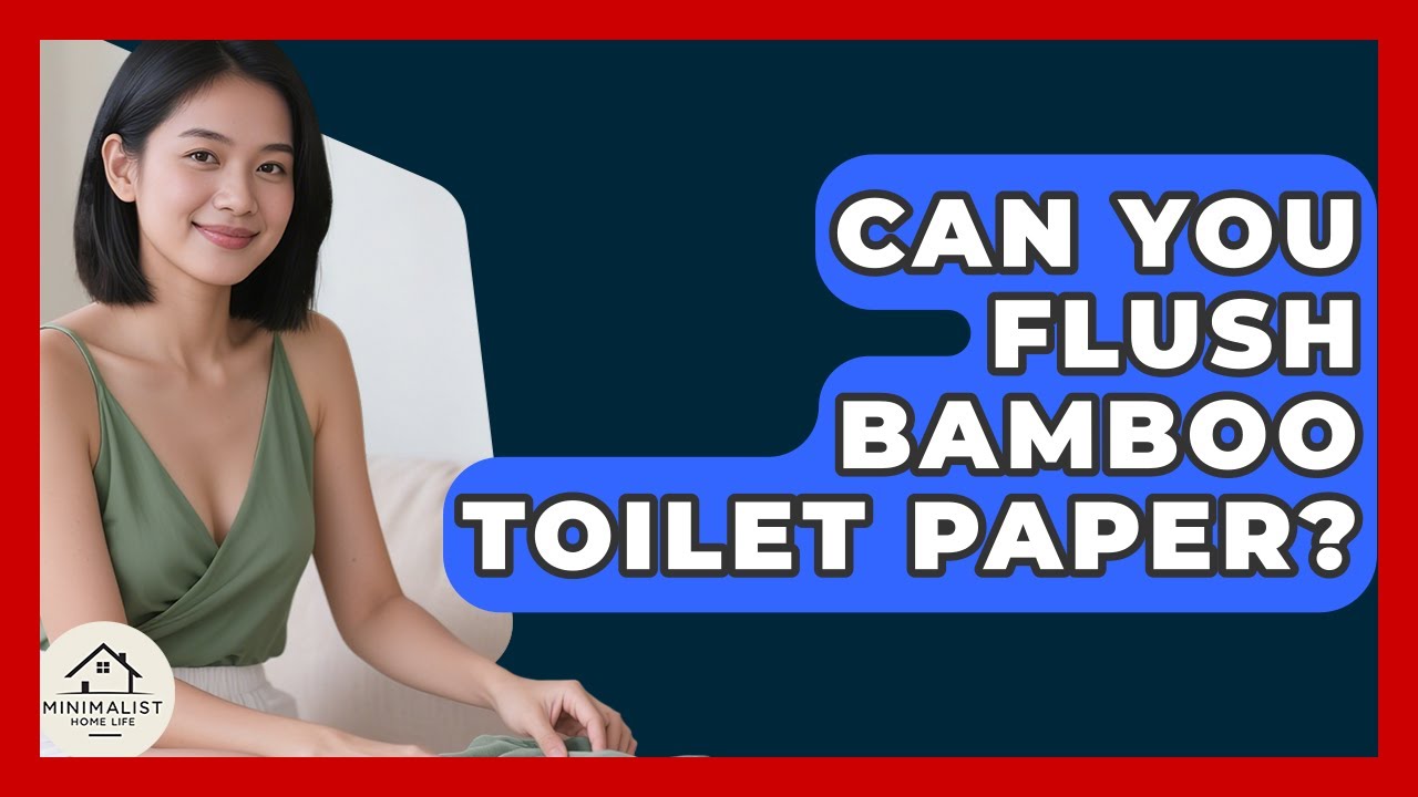 Can You Flush Bamboo Toilet Paper? - Minimalist Home Life