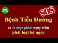 🍀Bệnh Tiểu Đường Tuýp 2 Và 11 Thức Phẩm Nguy Hại Phải Loại Bỏ Ngay | Sức Khoẻ 999