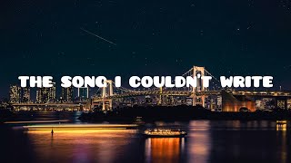 The Song I Couldn't Write - (Lyrics) 