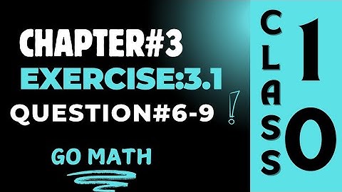 Math10 Class - Chapter 3 | Exercise 3.1|Question #6-9| Go Math |