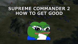 How to get good at Supreme Commander 2