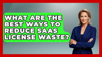 What Are The Best Ways To Reduce SaaS License Waste? - The SaaS Pros Breakdown
